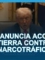 EEUU anuncia acciones en tierra contra el narcotráfico